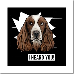 Funny Springer Spaniel I Heard You Posters and Art